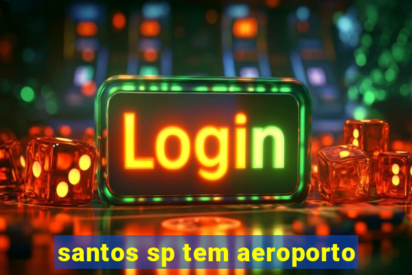 santos sp tem aeroporto